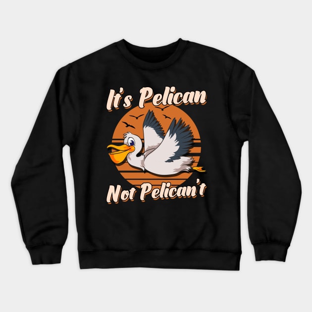 Cute & Funny It's Pelican Not Pelican't Pun Crewneck Sweatshirt by theperfectpresents